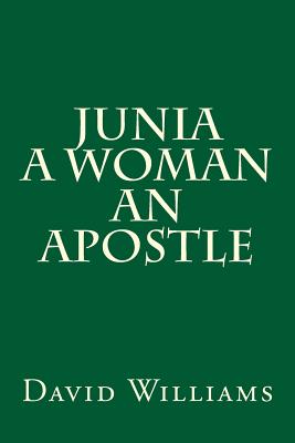 Junia A Woman An Apostle - David Williams