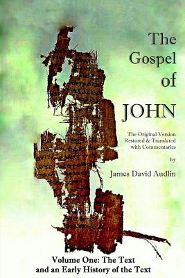 The Gospel of John - Volume One - James David Audlin