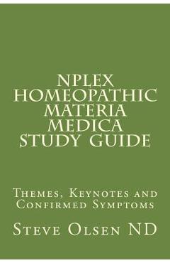 Coperta cărții 'NPLEX Homeopathic Materia Medica Study Guide: Keynotes on Basic Homeopathic Remedies - Steve Olsen'
