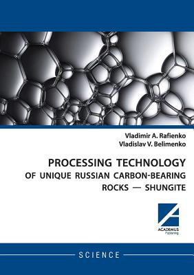 Processing Technology of Unique Russian Carbon-Bearing Rocks - Shungite - Vladimir Rafienko