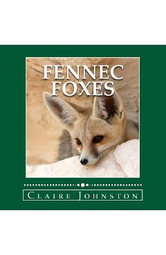 Coperta cărții 'Fennec Foxes: Wily Desert Hunters (the My Favorite Animals series) - Claire Johnston'