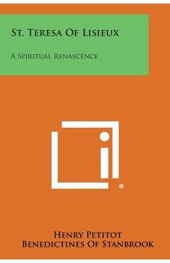 Poza produsului St. Teresa of Lisieux: A Spiritual Renascence - Henry Petitot
