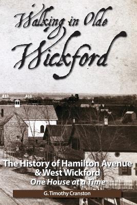 Walking in Olde Wickford: The History of Hamilton Avenue & West Wickford - G. Timothy Cranston