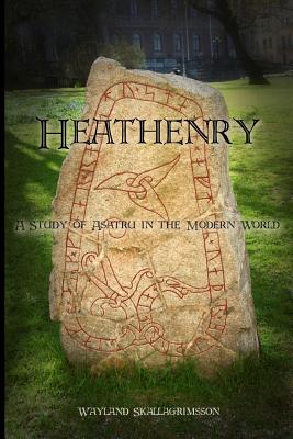 Heathenry: A Study of Asatru in the Modern World - Wayland Skallagrimsson