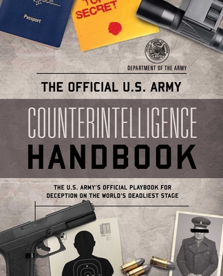 Coperta cărții 'The Official U.S. Army Counterintelligence Handbook - Department Of The Army'