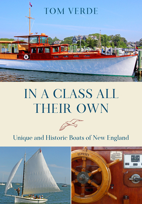 In a Class All Their Own: Unique and Historic Boats of New England - Tom Verde