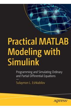 Coperta cărții 'Practical MATLAB Modeling with Simulink: Programming and Simulating Ordinary and Partial Differential Equations -'