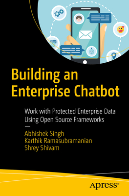 Building an Enterprise Chatbot: Work with Protected Enterprise Data Using Open Source Frameworks - Abhishek Singh