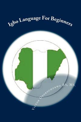 Igbo Language For Beginners: Introduction to Igbo Language - B. S. M. S. Okorochukwu