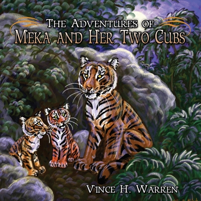 The Adventures of Meka and Her Two Cubs - Vince H. Warren