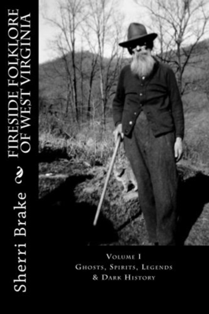 Fireside Folklore of West Virginia: Vol. I - Sherri Brake