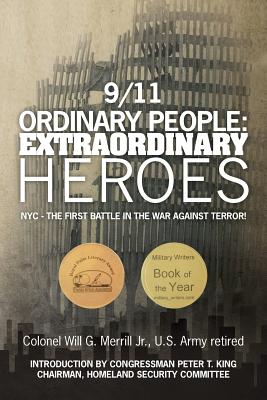 Coperta cărții '9/11 Ordinary People: Extraordinary Heroes: NYC - The First Battle in the War Against Terror! - Will G. Merrill Jr'