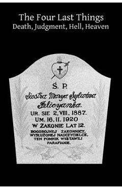The Four Last Things Death, Judgment, Hell, Heaven - Martin Von Cochem