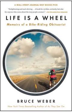 Poza produsului Life Is a Wheel: Memoirs of a Bike-Riding Obituarist - Bruce Weber