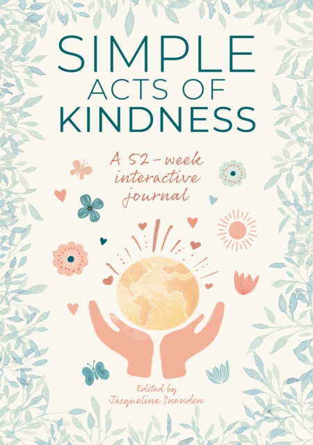 Simple Acts of Kindness: A 52-Week Interactive Journal - Jacqueline Snowden