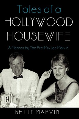Tales of a Hollywood Housewife: A Memoir by the First Mrs. Lee Marvin - Marvin Betty Marvin
