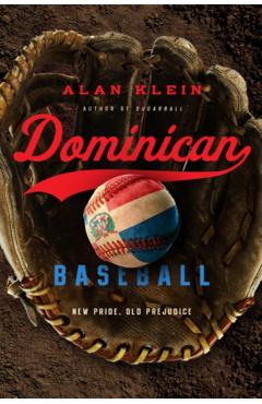 Poza produsului Dominican Baseball: New Pride, Old Prejudice - Alan Klein