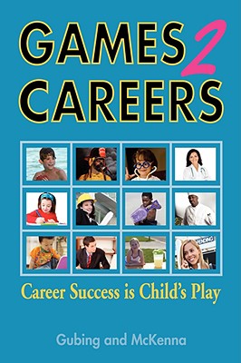 Games2careers: Career Success Is Child's Play - Susan Gubing