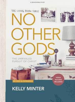 No Other Gods - Bible Study Book with Video Access: The Unrivaled Pursuit of Christ - Kelly Minter