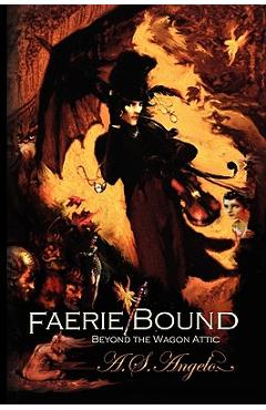 Coperta cărții 'Faerie Bound - A. S. Angelo'