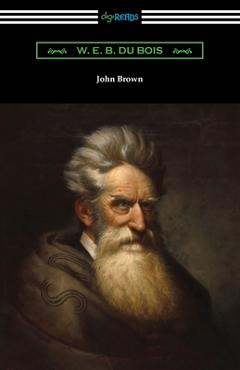 Coperta cărții 'John Brown - W. E. B. Du Bois'
