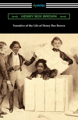 Narrative of the Life of Henry Box Brown - Henry Box Brown