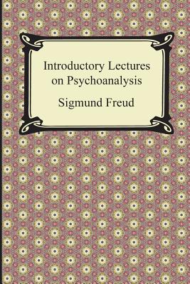 Introductory Lectures on Psychoanalysis - Sigmund Freud