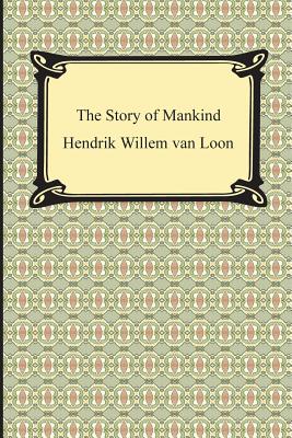 The Story of Mankind (Illustrated) - Hendrik Willem Van Loon