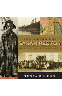 Searching for Sarah Rector: The Richest Black Girl in America - Tonya Bolden