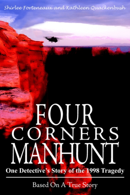 Four Corners Manhunt: One Detective's Story of the 1998 Tragedy - Shirlee Forteneaux