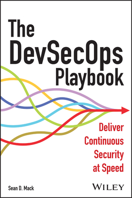 The Devsecops Playbook: Deliver Continuous Security at Speed - Sean D. Mack