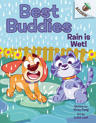 Rain Is Wet!: An Acorn Book (Best Buddies #3) - Vicky Fang