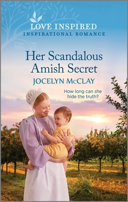 Her Scandalous Amish Secret: An Uplifting Inspirational Romance - Jocelyn Mcclay