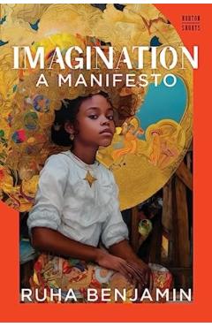 Imagination: A Manifesto - Ruha Benjamin