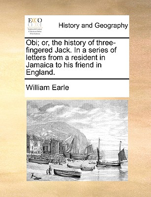 Coperta cărții 'Obi; Or, the History of Three-Fingered Jack. in a Series of Letters from a Resident in Jamaica to His Friend in'