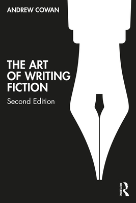 The Art of Writing Fiction - Andrew Cowan