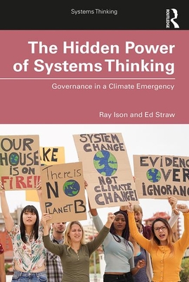 The Hidden Power of Systems Thinking: Governance in a Climate Emergency - Ray Ison