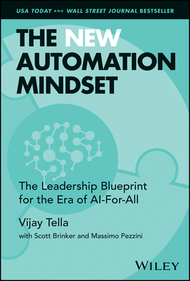 The New Automation Mindset: The Leadership Blueprint for the Era of Ai-For-All - Vijay Tella