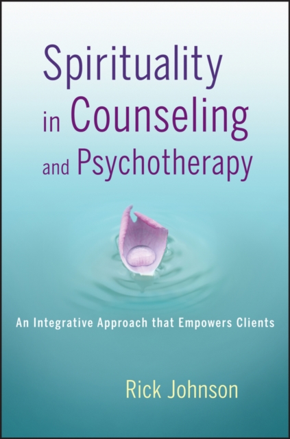 Spirituality in Counseling and Psychotherapy - Rick Johnson