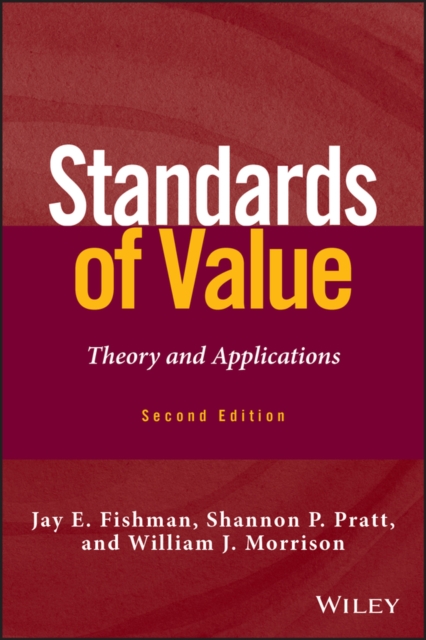 Standards of Value: Theory and Applications - Jay E. Fishman