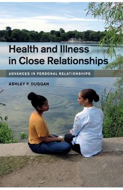 Poza produsului Health and Illness in Close Relationships - Ashley P. Duggan