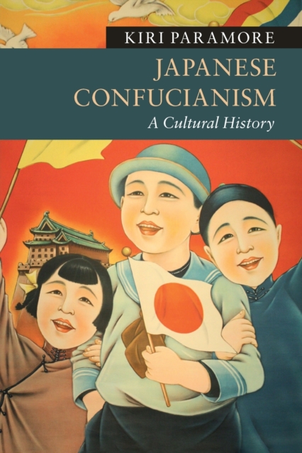 Japanese Confucianism: A Cultural History - Kiri Paramore