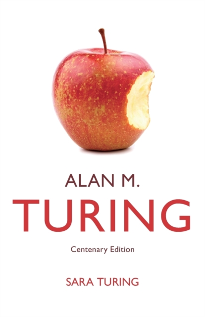 Alan M. Turing: Centenary Edition - Sara Turing