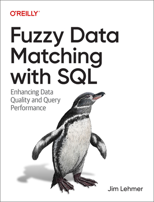 Fuzzy Data Matching with SQL: Enhancing Data Quality and Query Performance - Jim Lehmer