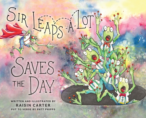 Sir Leaps-A-Lot Saves The Day - Raisin Carter