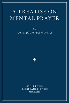 A Treatise on Mental Prayer - Louis De Ponte