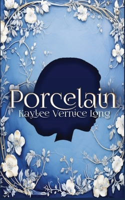 Porcelain: A Novelette - Kaylee Vernice Long