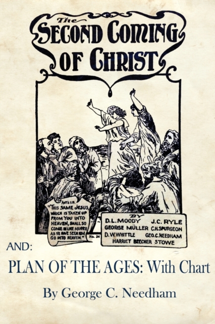 The Second Coming of Christ AND Plan of The Ages: With Chart - George C. Needham