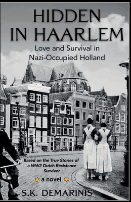 Coperta cărții 'Hidden in Haarlem - Love and Survival in Nazi-Occupied Holland - S. K. Demarinis'