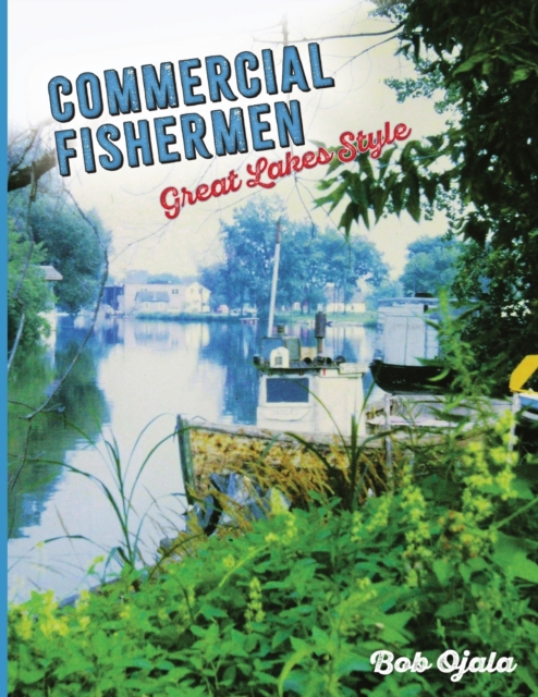 Commercial Fishermen - Great Lakes Style - Bob Ojala